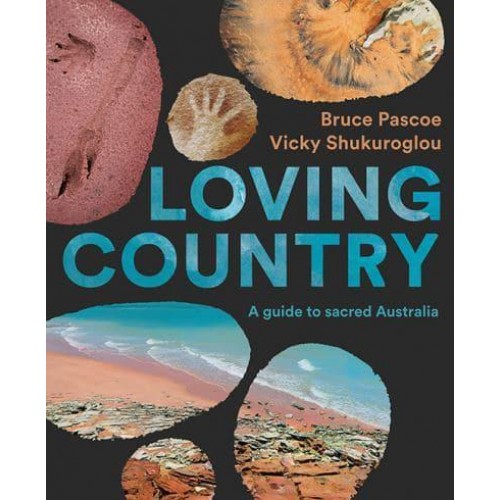 Loving Country A Guide to Sacred Australia