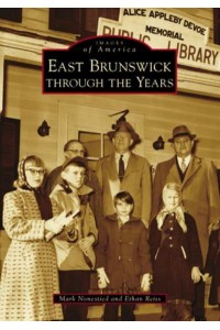 East Brunswick Through the Years - Images of America
