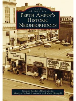Perth Amboy's Historic Neighborhoods - Images of America