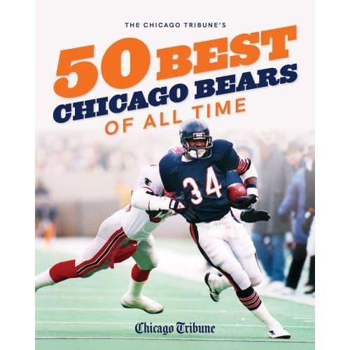 The Chicago Tribune's 50 Best Chicago Bears of All Time - The Chicago Tribune 50 Best Chicago Sports Players