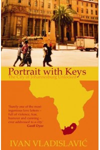 Portrait With Keys The City of Johannesburg Unlocked