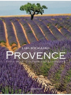 Provence Food, Wine, Culture and Landscape