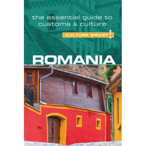 Romania - Culture Smart! The Essential Guide to Customs & Culture - Culture Smart!