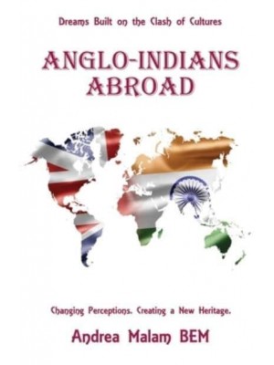 Anglo-Indians Abroad Dreams Built on the Clash of Cultures