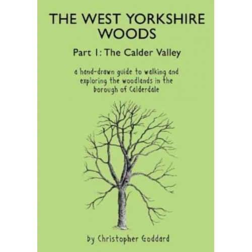 The West Yorkshire Woods. Part I The Calder Valley