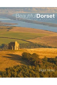 Beautiful Dorset A Portrait of a County