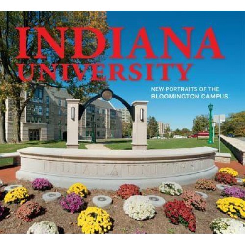 Indiana University Portraits of the Bloomington Campus