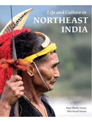 Life and Culture in Northeast India - Abbeville Press