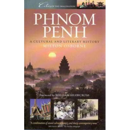 Phnom Penh A Cultural and Literary History - Cities of the Imagination