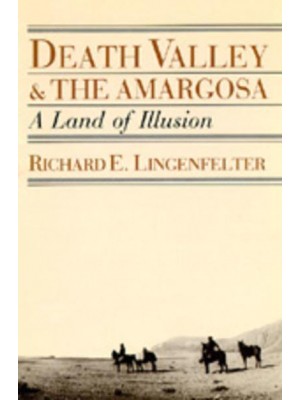 Death Valley and the Amargosa A Land of Illusion