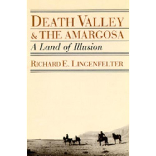Death Valley and the Amargosa A Land of Illusion