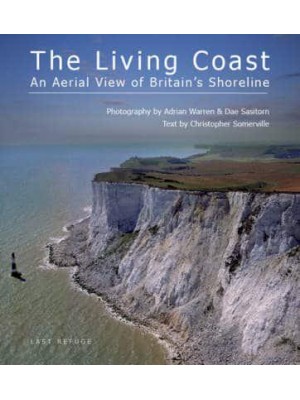 The Living Coast An Aerial View of Britain's Shoreline