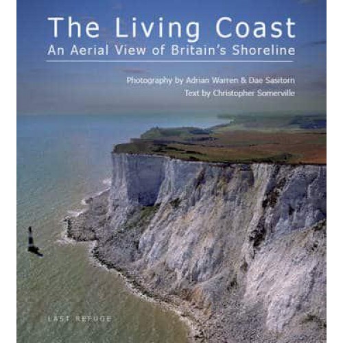 The Living Coast An Aerial View of Britain's Shoreline