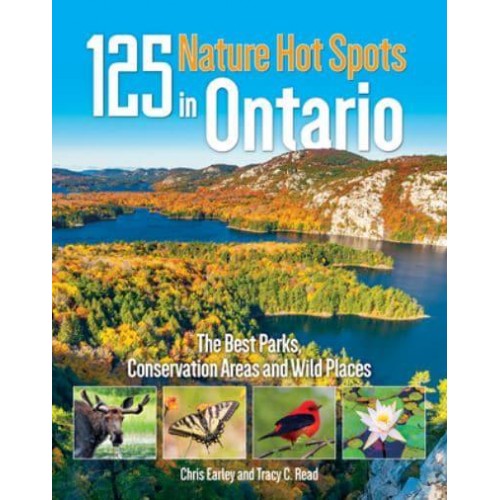 125 Nature Hot Spots in Ontario The Best Parks, Conservation Areas and Wild Places