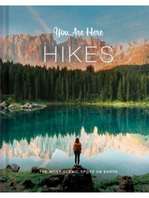 Hikes The Most Scenic Spots on Earth - You Are Here