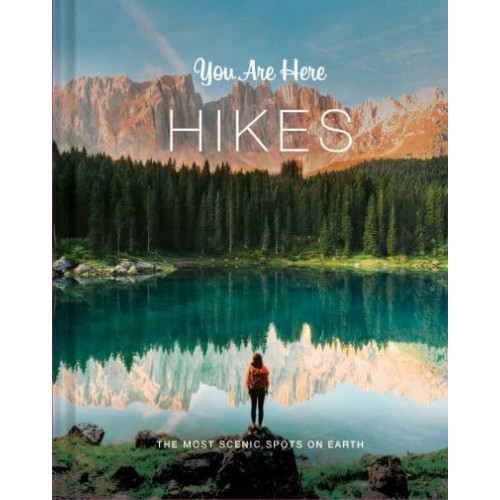Hikes The Most Scenic Spots on Earth - You Are Here