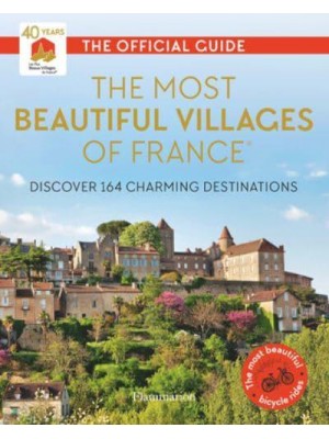 The Most Beautiful Villages of France Discover 164 Charming Destinations