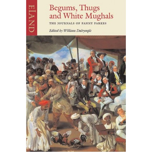 Thugs, Begums and White Mughals