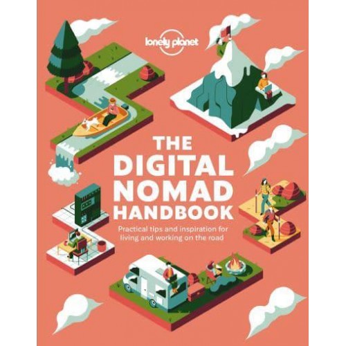 The Digital Nomad Handbook Practical Tips and Inspiration for Living and Working on the Road