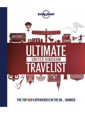 Ultimate United Kingdom Travelist The Top 500 Experiences in the UK...ranked