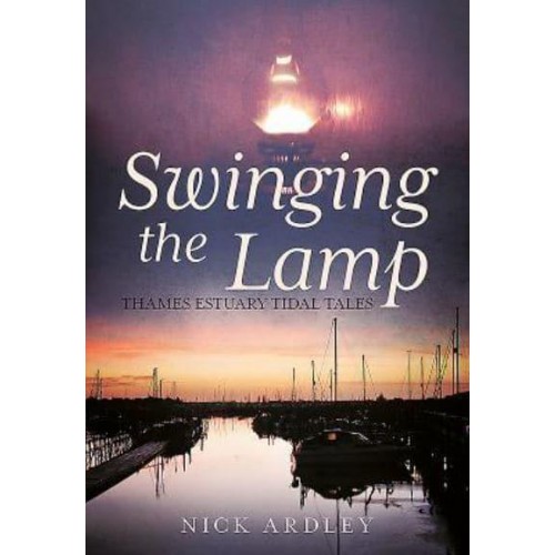 Swinging the Lamp Thames Estuary Tidal Tales