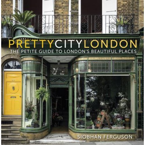 PrettycityLondon The Petite Guide to London's Beautiful Places - The Pretty Cities