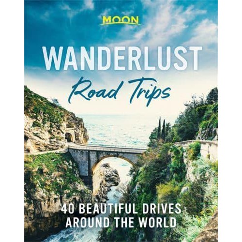 Wanderlust Road Trips 40 Beautiful Drives Around the World
