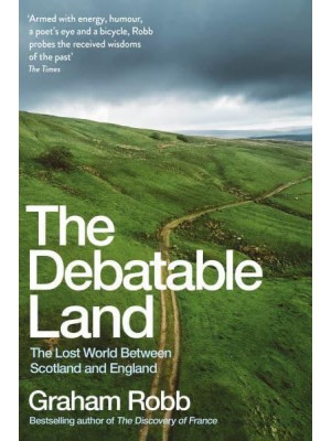 The Debatable Land The Lost World Between Scotland and England