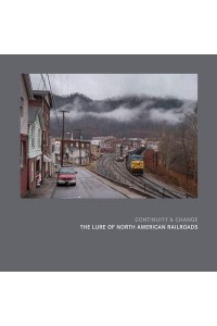 Continuity & Change The Lure of North American Railroads