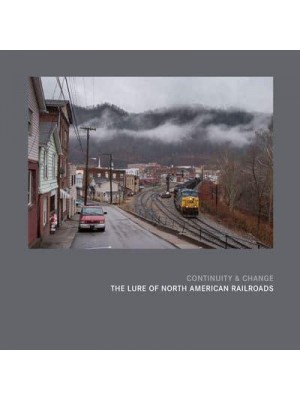 Continuity & Change The Lure of North American Railroads