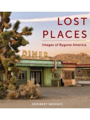 Lost Places Images of Bygone America