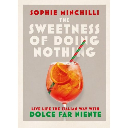 The Sweetness of Doing Nothing Live Life the Italian Way With Dolce Far Niente