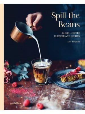Spill the Beans Global Coffee Culture and Recipes