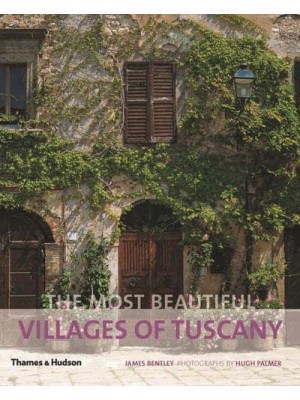 The Most Beautiful Villages of Tuscany - The Most Beautiful . . .