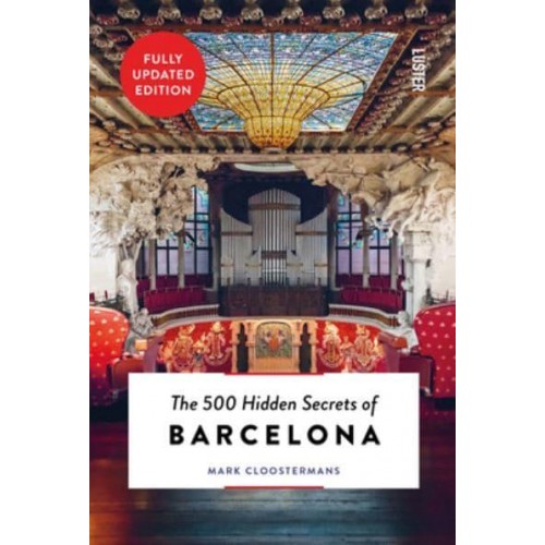 The 500 Hidden Secrets of Barcelona - The 500 Hidden Secrets
