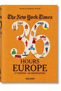 36 Hours. Europe 130 Destinations