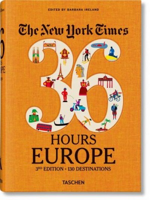 36 Hours. Europe 130 Destinations