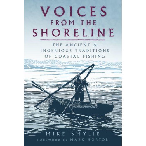 Voices from the Shoreline The Ancient & Ingenious Traditions of Coastal Fishing