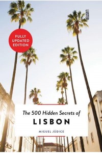 The 500 Hidden Secrets of Lisbon - The 500 Hidden Secrets