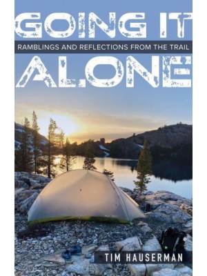 Going It Alone Ramblings and Reflections from the Trail