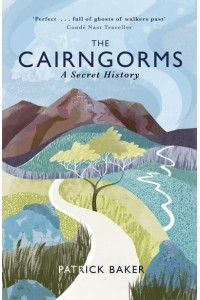 The Cairngorms A Secret History