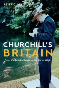 Churchill's Britain From the Antrim Coast to the Isle of Wight
