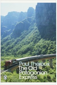 The Old Patagonian Express By Train Through the Americas - Penguin Modern Classics