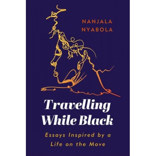 Travelling While Black Essays Inspired by a Life on the Move