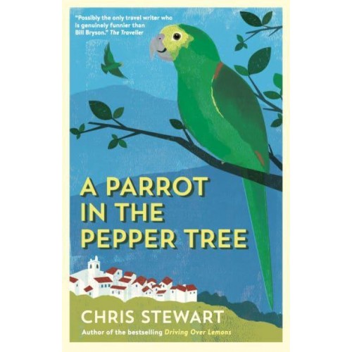A Parrot in the Pepper Tree A Sort of Sequel to Driving Over Lemons - The Lemons Trilogy