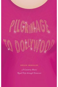 Pilgrimage to Dollywood A Country Music Road Trip Through Tennessee - Culture Trails