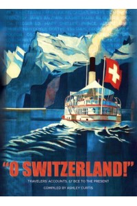 'O Switzerland!': Travelers Accounts 57 BCE to the Present
