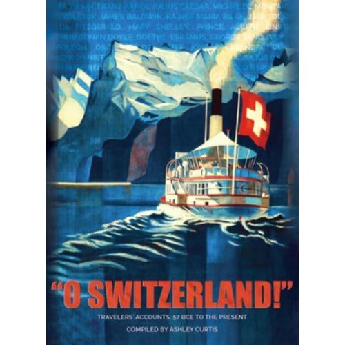 'O Switzerland!': Travelers Accounts 57 BCE to the Present
