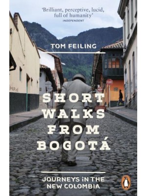 Short Walks from Bogotá Journeys in the New Colombia