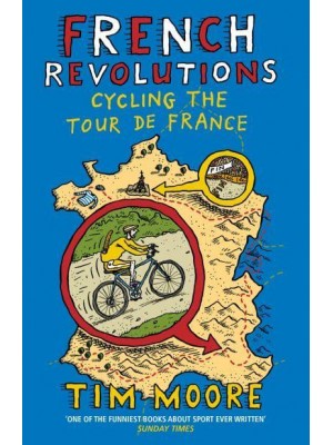 French Revolutions Cycling the Tour De France